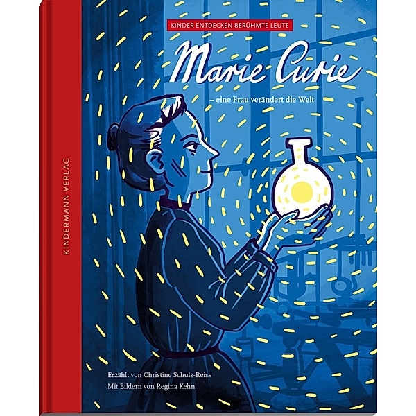 Kinder entdecken berühmte Leute / Marie Curie - eine Frau verändert die Welt, Christine Schulz-Reiss