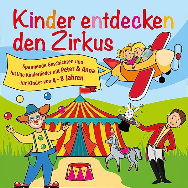 Kinder entdecken den Zirkus, Folge 5, Peter Huber