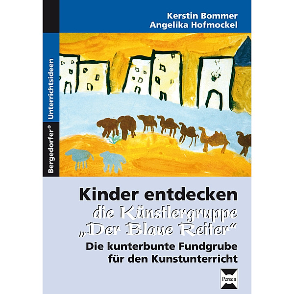 Kinder entdecken die Künstlergruppe 'Der Blaue Reiter', Kerstin Bommer, Angelika Hofmockel