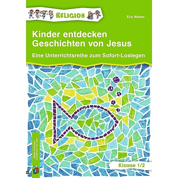 Kinder entdecken Geschichten von Jesus - Klasse 1/2, Eva Weber