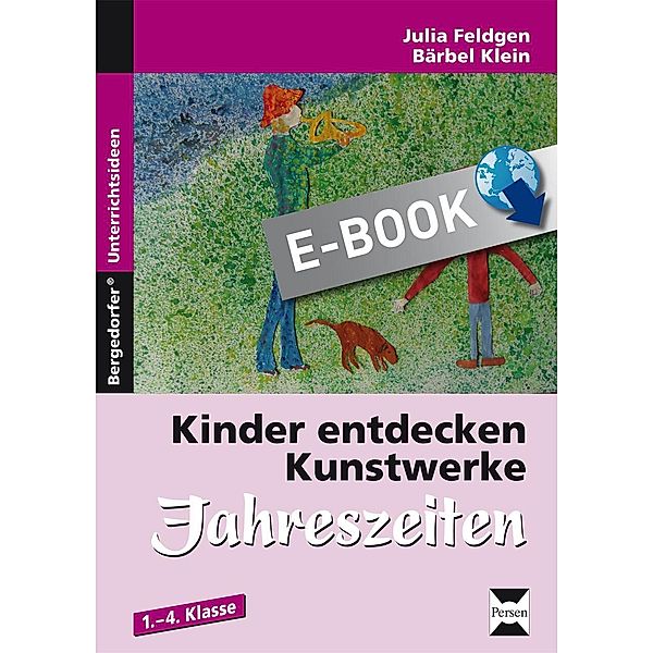 Kinder entdecken Kunstwerke: Jahreszeiten / Kinder entdecken Kunstwerke, Anne Birken/Julia Feldgen/Bärbel Klein