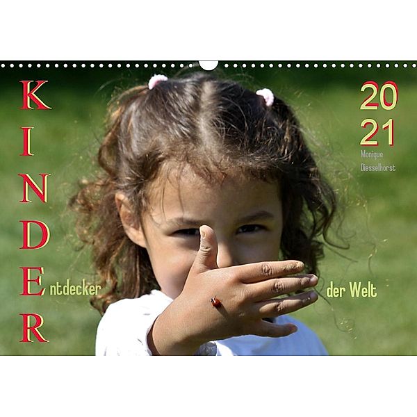 Kinder. Entdecker der Welt (Wandkalender 2021 DIN A3 quer), Monique Diesselhorst