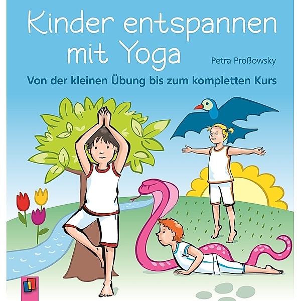 Kinder entspannen mit Yoga, Petra Proßowsky