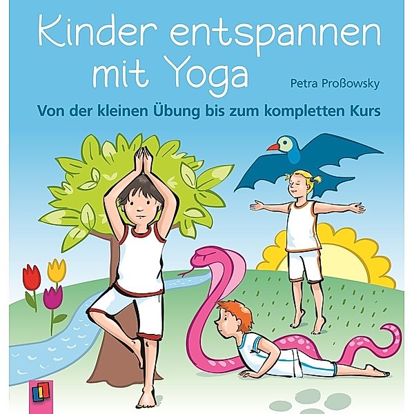 Kinder entspannen mit Yoga, Petra Prossowsky