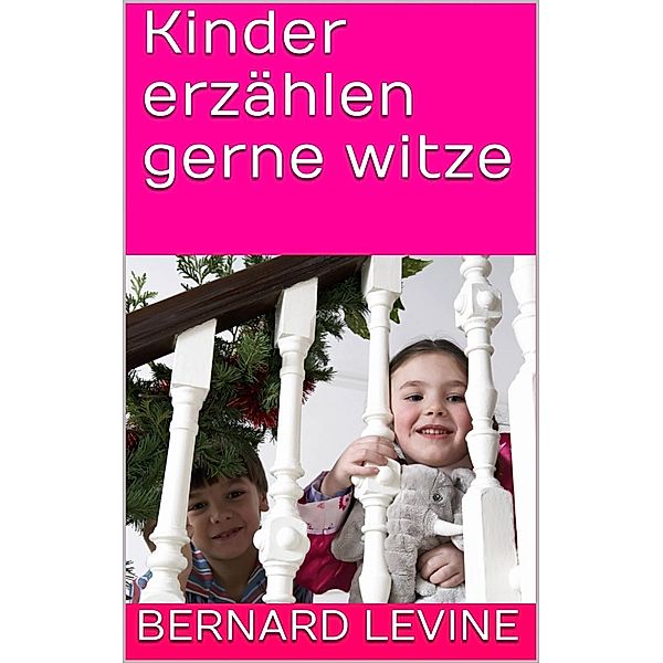 Kinder erzählen gerne witze, Bernard Levine