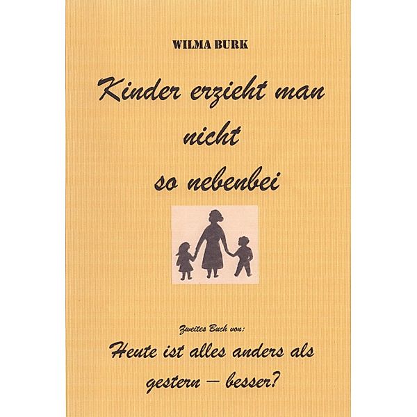 Kinder erzieht man nicht so nebenbei, Wilma Burk