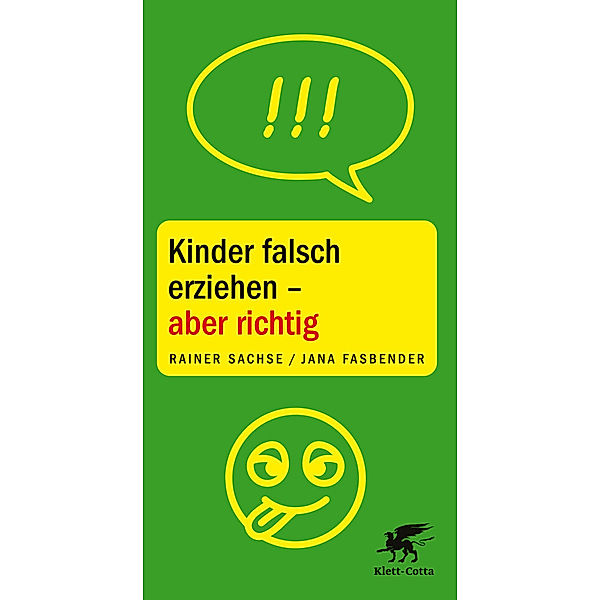 Kinder falsch erziehen - aber richtig, Rainer Sachse, Jana Fasbender