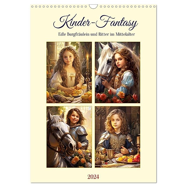 Kinder-Fantasy. Edle Burgfräulein und Ritter im Mittelalter (Wandkalender 2024 DIN A3 hoch), CALVENDO Monatskalender, Rose Hurley