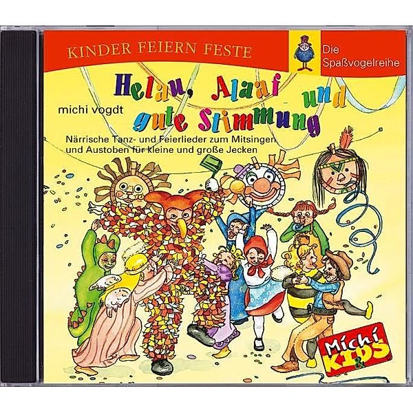 Kinder feiern Feste, Die Spaßvogelreihe - Helau, Alaaf und gute Stimmung,1 Audio-CD, Michi Vogdt