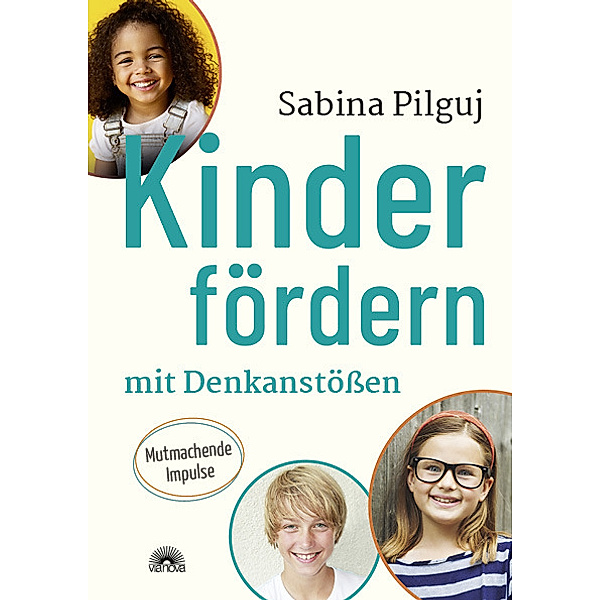 Kinder fördern mit Denkanstössen, Sabina Pilguj
