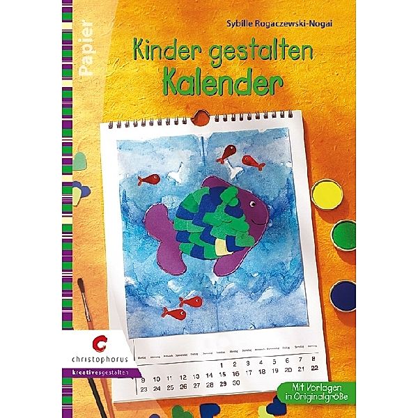 Kinder gestalten Kalender, Sybille Rogaczewski-Nogai