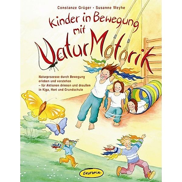 Kinder in Bewegung mit Naturmotorik, Constanze Grüger, Susanne Weyhe