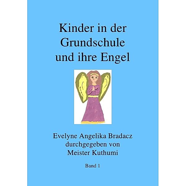 Kinder in der Grundschule und ihre Engel, Evelyne Angelika Bradacz