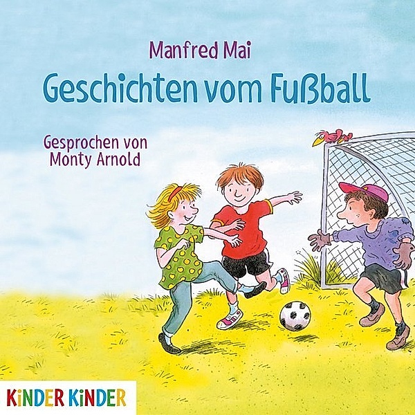 Kinder Kinder - Geschichten vom Fussball,Audio-CD, Manfred Mai