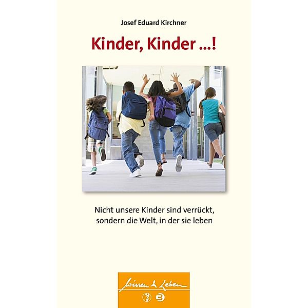 Kinder, Kinder ...! (Wissen & Leben) / Wissen & Leben, Josef Eduard Kirchner