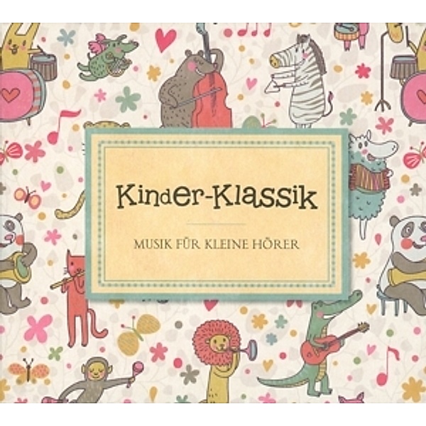 Kinder-Klassik-Musik Für Kleine Hörer, Various