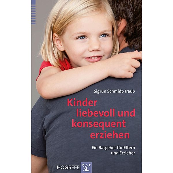 Kinder liebevoll und konsequent erziehen, Sigrun Schmidt-Traub