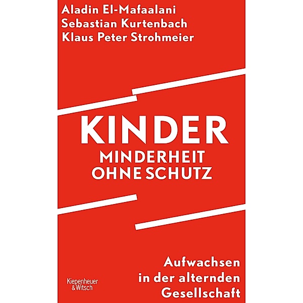 Kinder - Minderheit ohne Schutz, Aladin El-Mafaalani, Sebastian Kurtenbach, Klaus Peter Strohmeier
