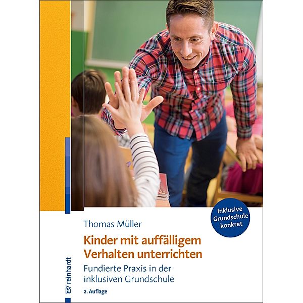 Kinder mit auffälligem Verhalten unterrichten / Inklusive Grundschule konkret, Thomas Müller