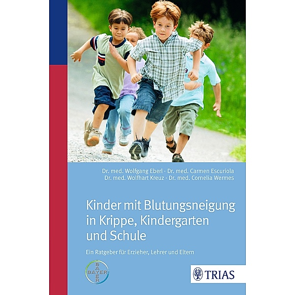 Kinder mit Blutungsneigung in Krippe, Kindergarten und Schule, Wolfgang Eberl, Carmen Escuriola-Ettingshausen, Wolfhart Kreuz, Cornelia Wermes