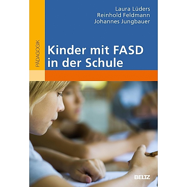 Kinder mit FASD in der Schule, Laura Lüders, Reinhold Feldmann, Johannes Jungbauer