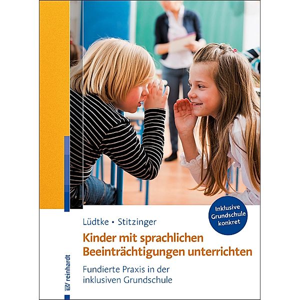 Kinder mit sprachlichen Beeinträchtigungen unterrichten / Inklusiver Unterricht kompakt, Ulrike M. Lüdtke, Ulrich Stitzinger