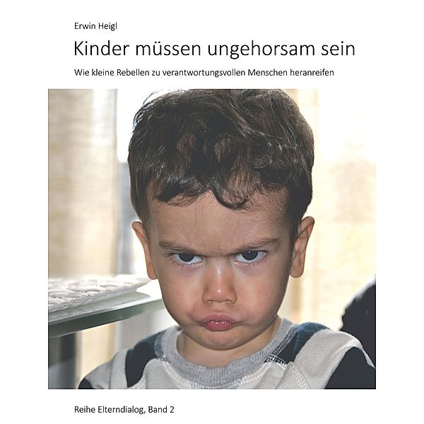 Kinder müssen ungehorsam sein, Erwin Heigl