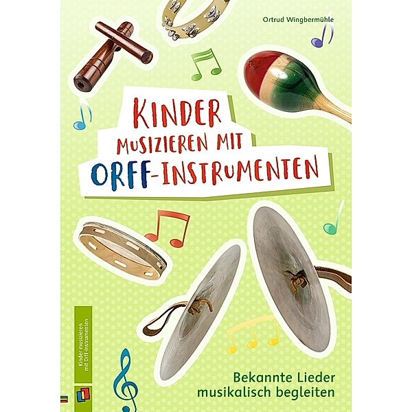 Kinder musizieren mit Orff-Instrumenten, Ortrud Wingbermühle