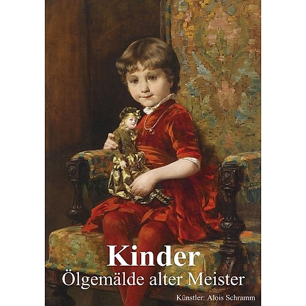 Kinder - Ölgemälde alter Meister (Posterbuch DIN A4 hoch), Elisabeth Stanzer