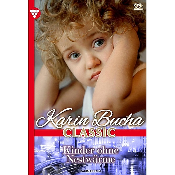 Kinder ohne Nestwärme / Karin Bucha Classic Bd.22, Karin Bucha