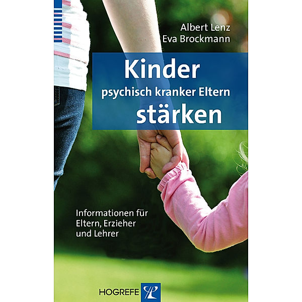 Kinder psychisch kranker Eltern stärken, Albert Lenz, Eva Brockmann