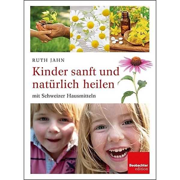 Kinder sanft und natürlich heilen, Ruth Jahn