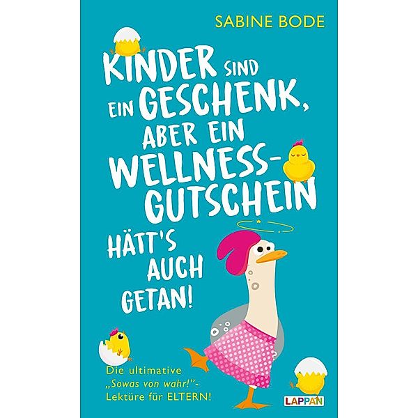 Kinder sind ein Geschenk ... aber ein Wellness-Gutschein hätt's auch getan, Sabine Bode