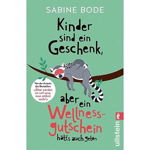 Kinder sind ein Geschenk, aber ein Wellness-Gutschein hätt's auch getan, Sabine Bode