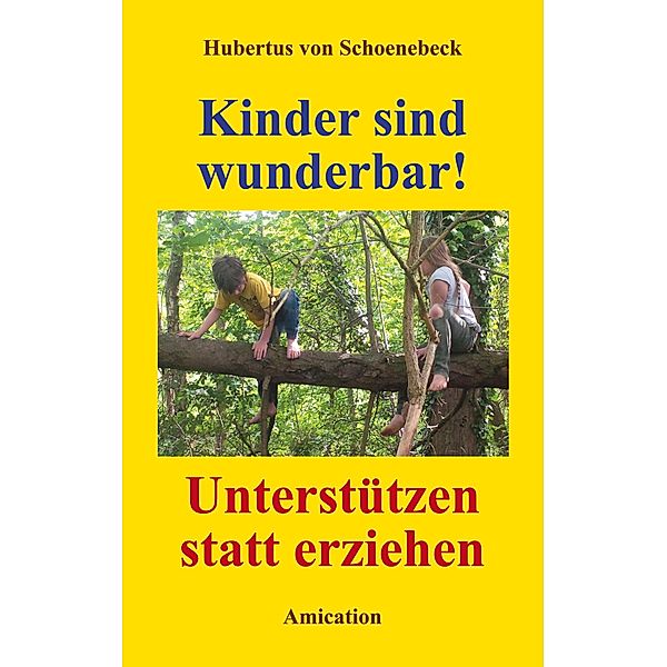 Kinder sind wunderbar! Unterstützen statt erziehen, Hubertus von Schoenebeck