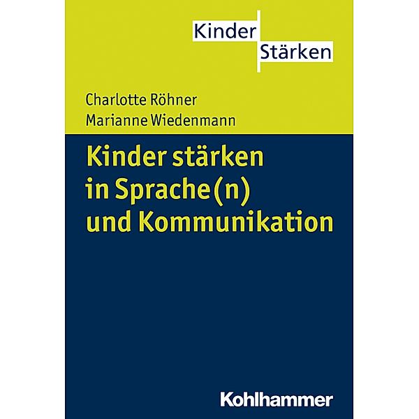 Kinder stärken in Sprache(n) und Kommunikation, Charlotte Röhner, Marianne Wiedenmann