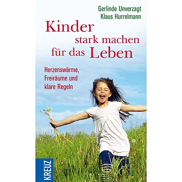 Kinder stark machen für das Leben, Gerlinde Unverzagt, Klaus Hurrelmann