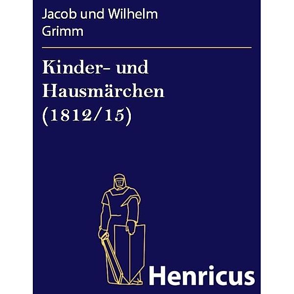 Kinder- und Hausmärchen (1812/15), Jacob Und Wilhelm Grimm