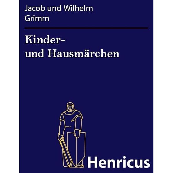 Kinder- und Hausmärchen, Jacob Und Wilhelm Grimm