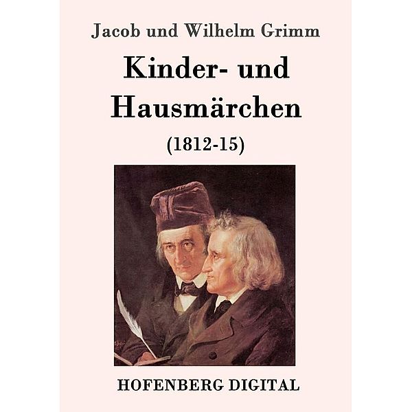 Kinder- und Hausmärchen, Jacob Und Wilhelm Grimm