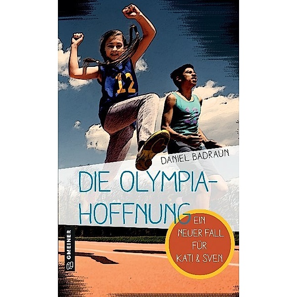 Kinder- und Jugendbücher im GMEINER-Verlag / Die Olympiahoffnung, Daniel Badraun