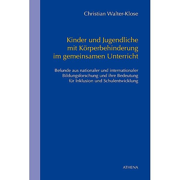 Kinder und Jugendliche mit Körperbehinderung im gemeinsamen Unterricht / Schriften zur Körperbehindertenpädagogik Bd.7, Christian Walter-Klose