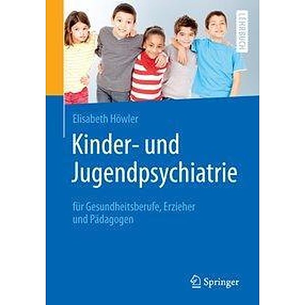 Kinder- und Jugendpsychiatrie für Gesundheitsberufe, Erzieher und Pädagogen, Elisabeth Höwler