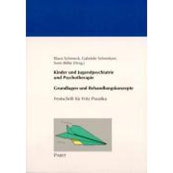 Kinder und Jugendpsychiatrie und Psychotherapie - Grundlagen und Behandlungskonzepte