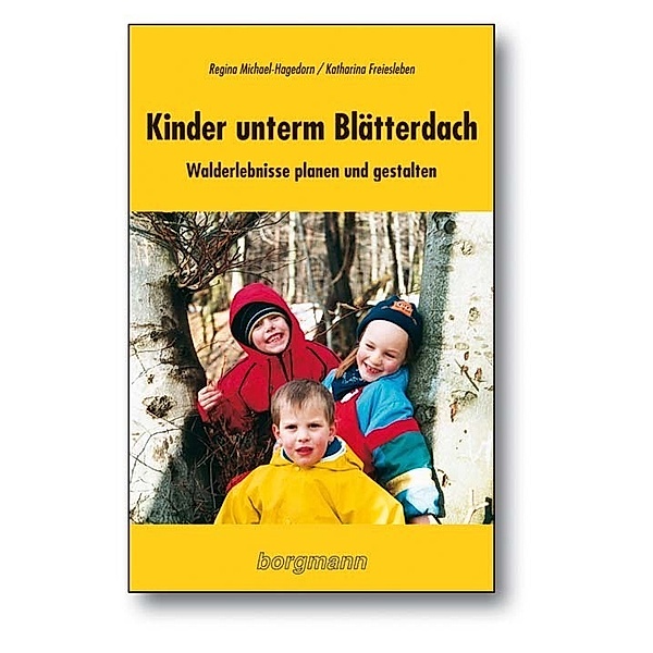 Kinder unterm Blätterdach, Regina Michael-Hagedorn, Katharina Freiesleben