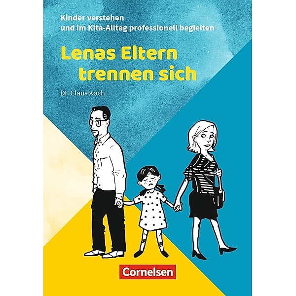 Kinder verstehen und im Kita-Alltag professionell begleiten / Lenas Eltern trennen sich, Claus Koch