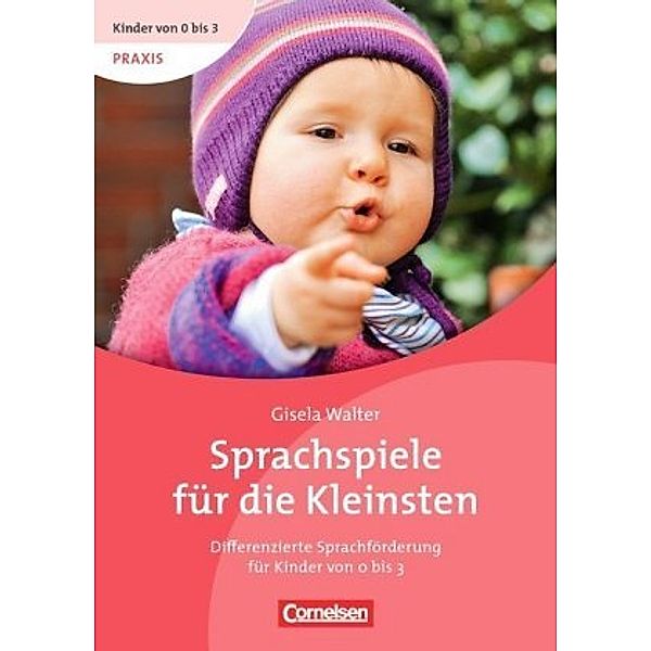 Kinder von 0 bis 3 - Praxis / Sprachspiele für die Kleinsten, Gisela Walter