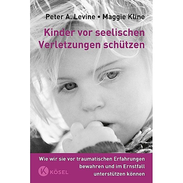 Kinder vor seelischen Verletzungen schützen, Peter A. Levine, Maggie Kline