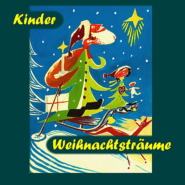 Kinder Weihnachtsträume, Victor Blüthgen, Paula Dehmel, Manfred Kyber, Sven von Strauch, H. C. Anderson