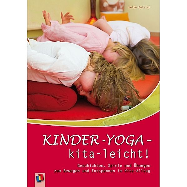 Kinder-Yoga - kita-leicht!, Heike Geisler